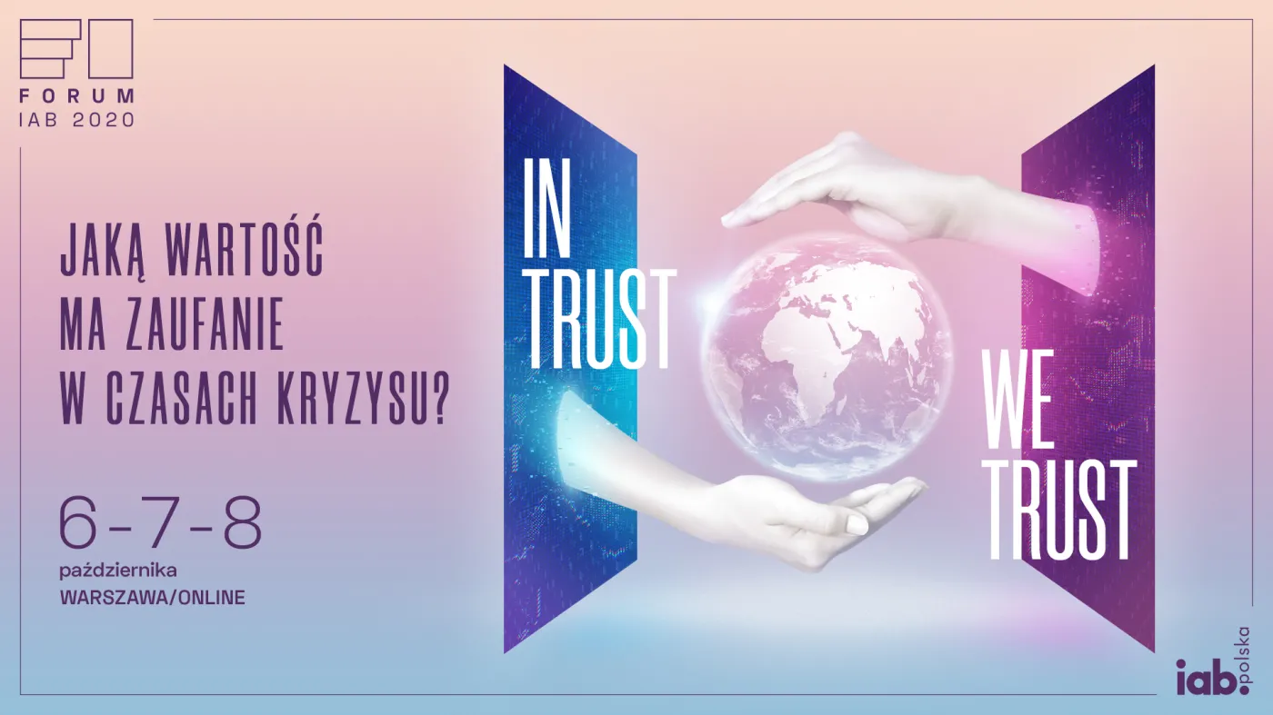 XIV edycja Forum IAB, czyli jaką wartość ma zaufanie w czasach kryzysu?