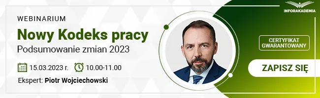 Webinarium „Nowy Kodeks pracy – podsumowanie zmian 2023” oraz certyfikat gwarantowany