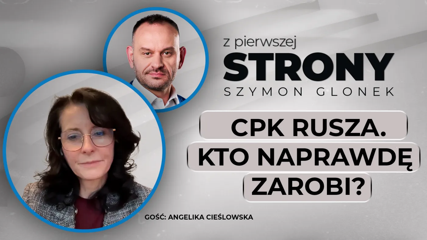 Local content, wielkie inwestycje i walka o CPK. Co dziś wiemy? - Z pierwszej strony - Szymon Glonek
