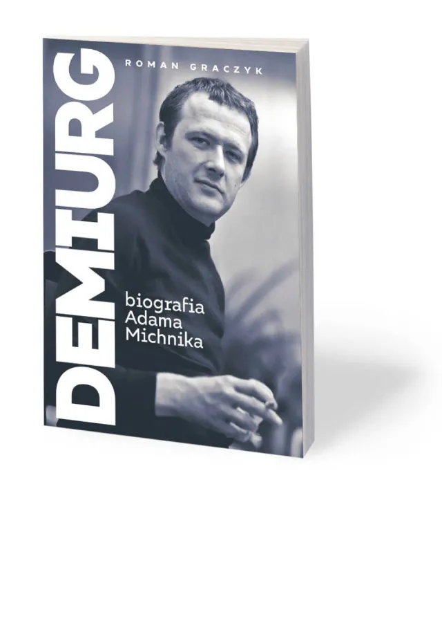 Uważamy go za tytana opozycji. „Demiurg. Biografia Adama Michnika” [RECENZJA]