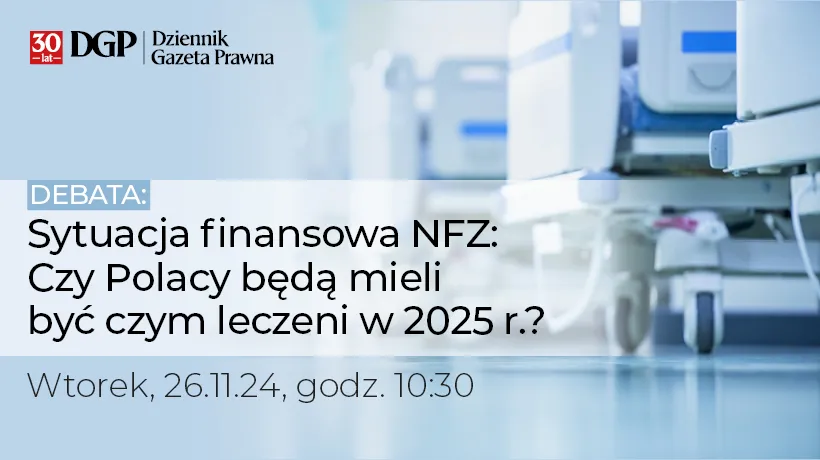 Debata: Sytuacja finansowa NFZ: Czy Polacy będą mieli być czym leczeni w 2025 r.?