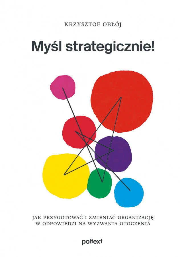 Kawał wiedzy o strategii. Woś o książce "Myśl strategicznie" prof. Obłoja