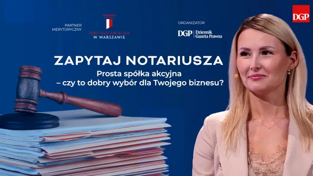 Prosta Spółka Akcyjna: dobra dla startupu, do dyskusji w firmie rodzinnej [ZAPYTAJ NOTARIUSZA]
