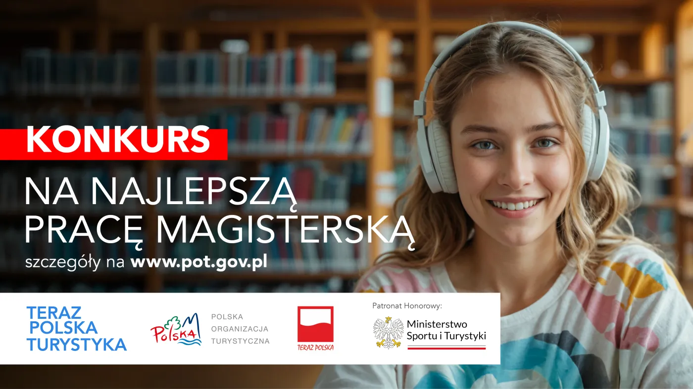 Rozpoczynamy nabór prac do IV edycji Konkursu na Najlepszą Pracę Magisterską "Teraz Polska Turystyka"