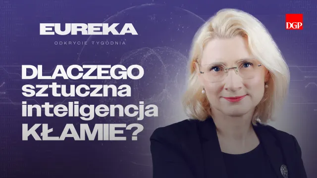 Dlaczego sztuczna inteligencja kłamie i oszukuje? [EUREKA-odkrycie tygodnia]