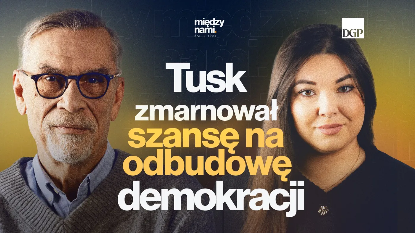 Żakowski: Jedynym sukcesem rządu jest to, że nadal trwa [MIĘDZY NAMI POL I TYKA]