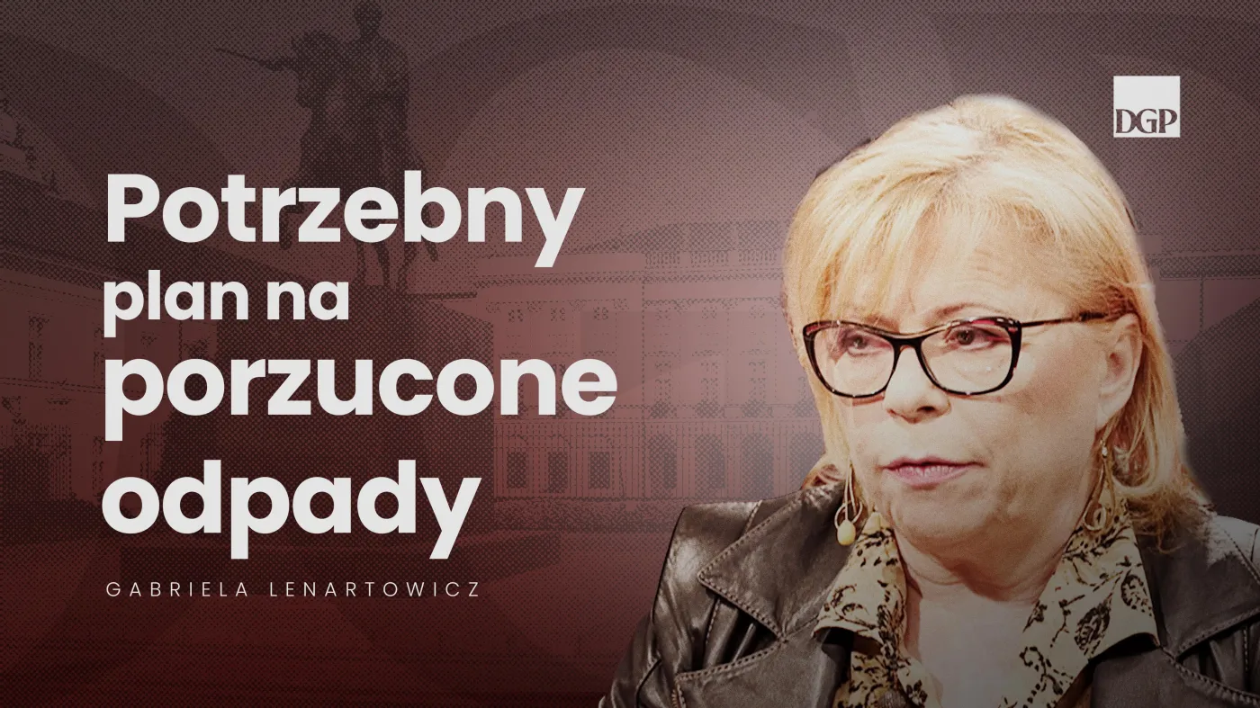 Gabriela Lenartowicz: Państwo musi wziąć odpowiedzialność za porzucone odpady niebezpieczne [Rozmowa DGP]