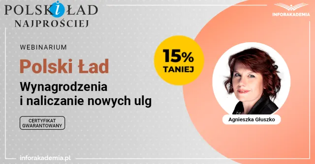 Polski Ład: Wynagrodzenia i naliczanie nowych ulg oraz certyfikat gwarantowany [WEBINARIUM]