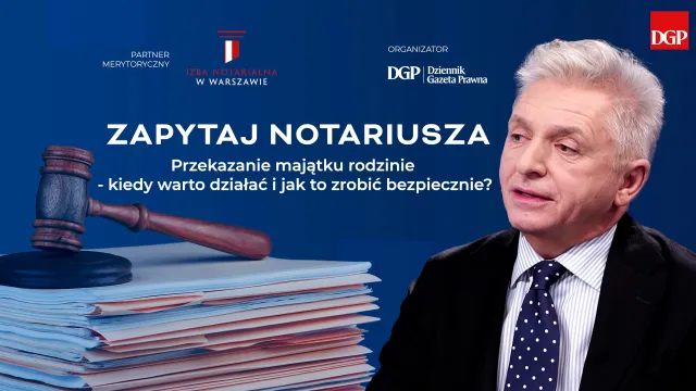 Jak bezpiecznie przekazać majątek w rodzinie [ZAPYTAJ NOTARIUSZA]