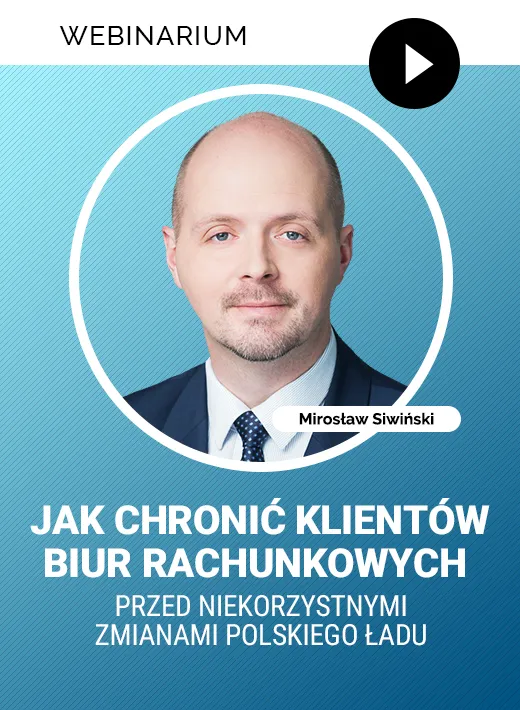 Webinarium "Jak chronić klientów biur rachunkowych przed niekorzystnymi zmianami Polskiego Ładu”