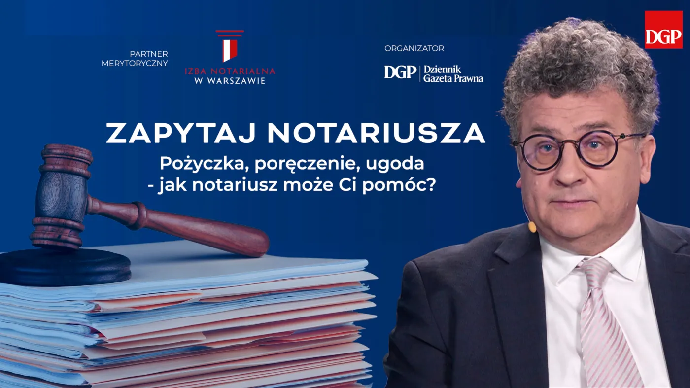 Pożyczka pod nadzorem notariusza zwiększa bezpieczeństwo