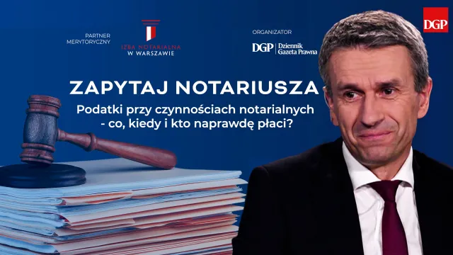 Wiedza to tarcza przed fiskusem, z pomocą przychodzi notariusz [ZAPYTAJ NOTARIUSZA]