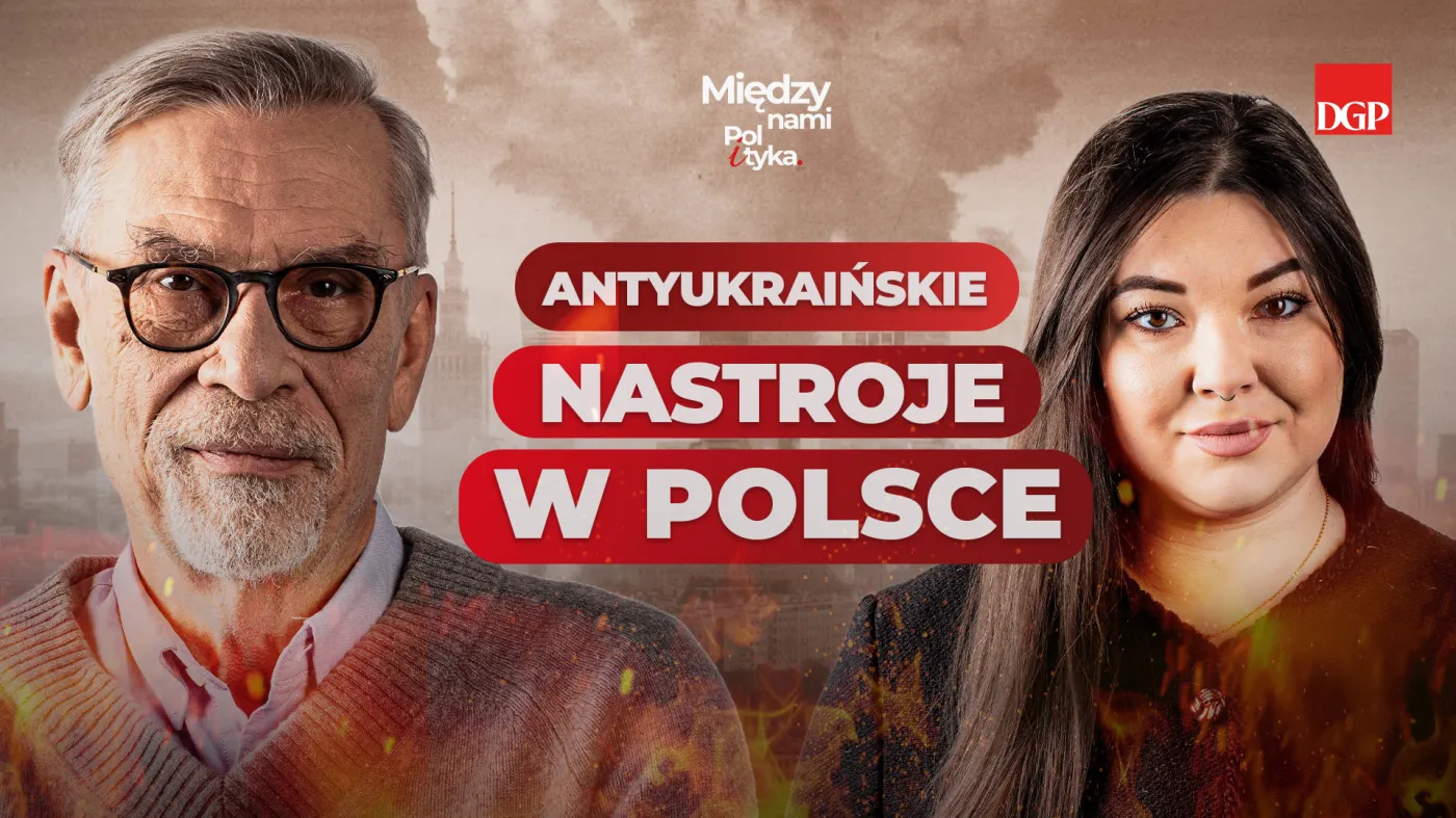 Żakowski: Odpychając Ukrainę, Polska może stworzyć sobie wrogiego sąsiada [MIĘDZY NAMI POL I TYKA]