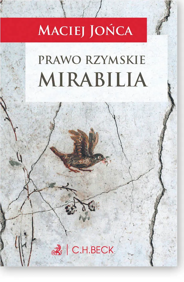 Maciej Jońca Prawo rzymskie. Mirabilia Wydawnictwo C.H.Beck Warszawa 2020