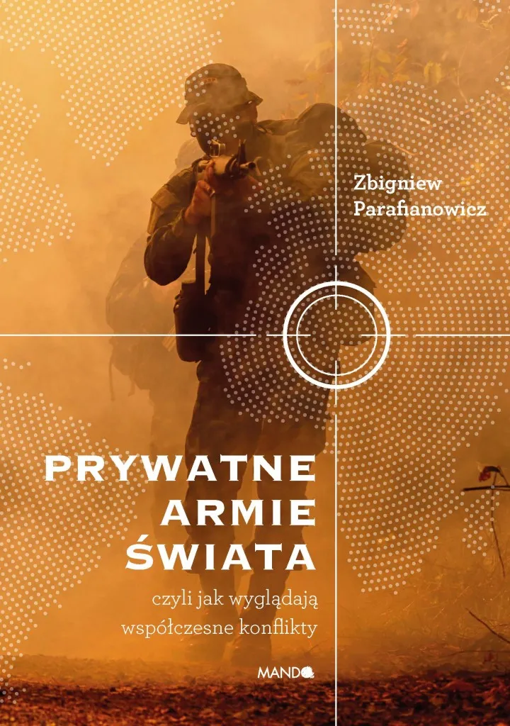 Prywatne armie świata. Zbigniew Parafianowicz