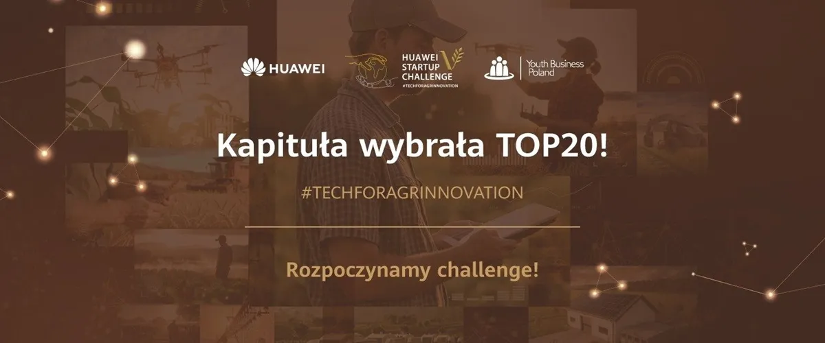 Huawei Startup Challenge V: znamy półfinałową dwudziestkę #TechForAgrinnovation