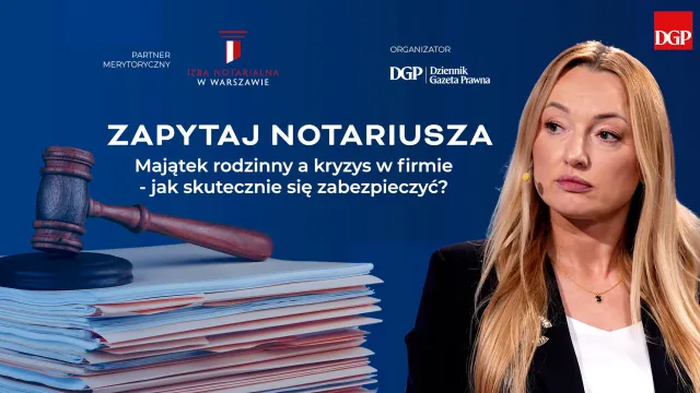 Kryzys w firmie a majątek prywatny. Jak skutecznie zabezpieczyć rodzinę przed długami biznesowymi? [ZAPYTAJ NOTARIUSZA]