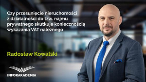 Czy przesunięcie nieruchomości z działalności do tzw. najmu prywatnego skutkuje koniecznością wykazania VAT należnego