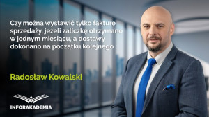 Czy można wystawić tylko fakturę sprzedaży, jeżeli zaliczkę otrzymano w jednym miesiącu, a dostawy dokonano na początku kolejnego 