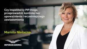 Czy inspektorzy PIP mogą przeprowadzić kontrolę bez upoważnienia i wcześniejszego zawiadomienia