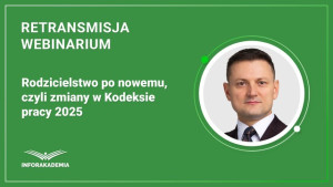 Rodzicielstwo po nowemu, czyli zmiany w Kodeksie pracy 2025