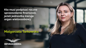 Kto musi podpisać roczne sprawozdanie finansowe, jeżeli jednostką kieruje organ wieloosobowy