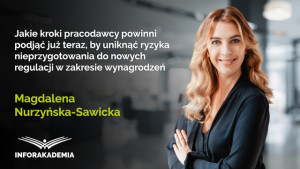 Jakie kroki pracodawcy powinni podjąć już teraz, by uniknąć ryzyka nieprzygotowania do nowych regulacji w zakresie jawności i równości wynagrodzeń