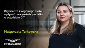 Czy wiedza księgowego może wpłynąć na wysokość podatku w estońskim CIT