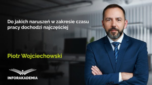 Do jakich naruszeń w zakresie czasu pracy dochodzi najczęściej
