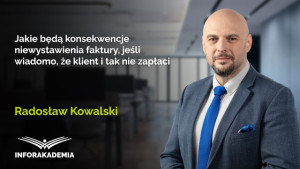 Jakie będą konsekwencje niewystawienia faktury, jeśli wiadomo, że klient i tak nie zapłaci