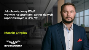 Jak obowiązkowy KSeF wpłynie na strukturę i zakres danych raportowanych w JPK