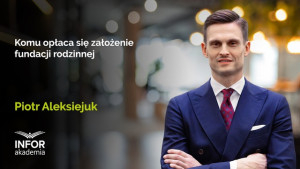 Komu opłaca się założenie fundacji rodzinnej