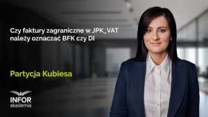 Czy faktury zagraniczne w JPK_VAT należy oznaczać BFK czy DI