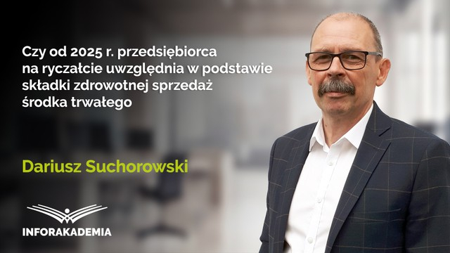 Czy od 2025 r. przedsiębiorca na ryczałcie uwzględnia w podstawie składki zdrowotnej sprzedaż środka trwałego