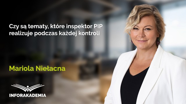 Czy są tematy, które inspektor PIP realizuje podczas każdej kontroli
