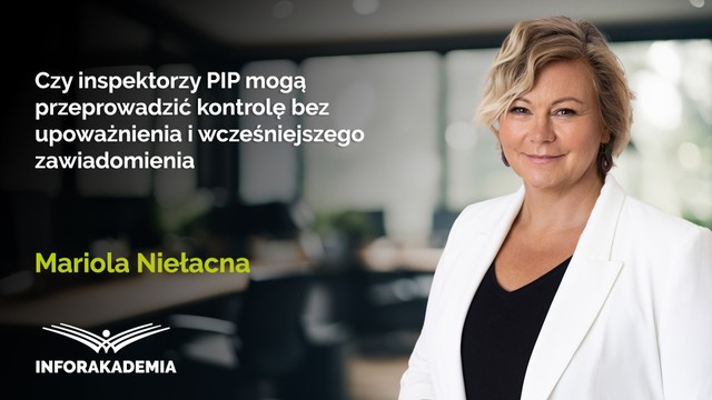 Czy inspektorzy PIP mogą przeprowadzić kontrolę bez upoważnienia i wcześniejszego zawiadomienia