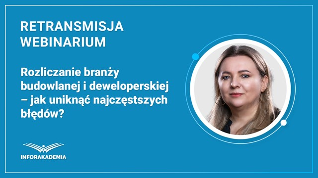 Rozliczanie branży budowlanej i deweloperskiej – jak uniknąć najczęstszych błędów