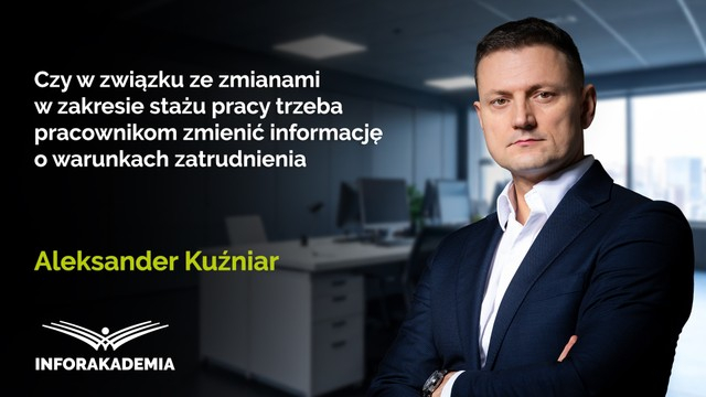 Czy w związku ze zmianami w zakresie stażu pracy trzeba pracownikom zmienić informację o warunkach zatrudnienia