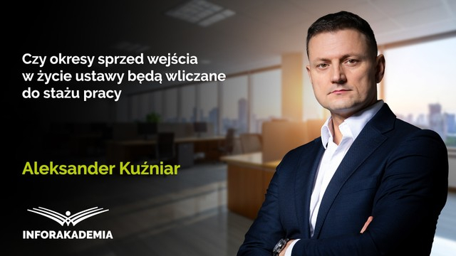 Czy okresy sprzed wejścia w życie ustawy będą wliczane do stażu pracy