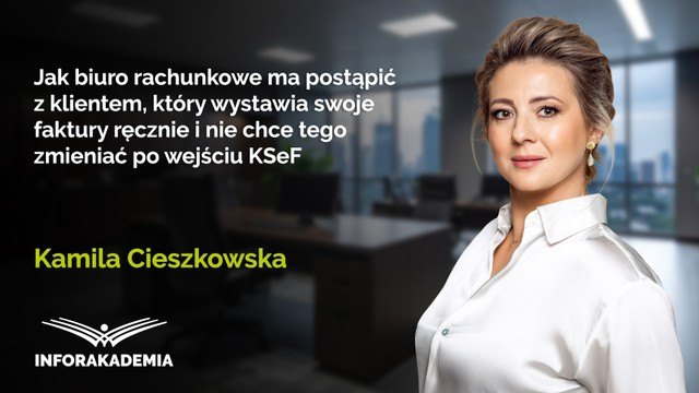 Jak biuro rachunkowe ma postąpić z klientem, który wystawia swoje faktury ręcznie i nie chce tego zmieniać po wejściu KSeF