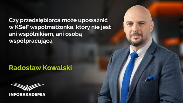 Czy przedsiębiorca może upoważnić w KSEF współmałżonka, który nie jest ani wspólnikiem, ani osobą współpracującą