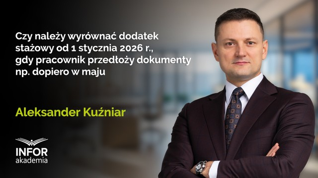 Czy należy wyrównać dodatek stażowy od 1 stycznia 2026 r., gdy pracownik przedłoży dokumenty np. dopiero w maju