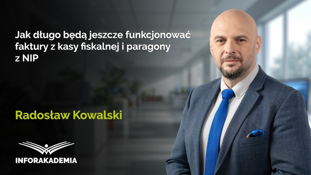 Jak długo będą jeszcze funkcjonować faktury z kasy fiskalnej i paragony z NIP