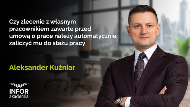 Czy zlecenie z własnym pracownikiem zawarte przed umową o pracę należy automatycznie zaliczyć mu do stażu pracy