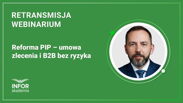 Reforma PIP – umowa zlecenia i B2B bez ryzyka