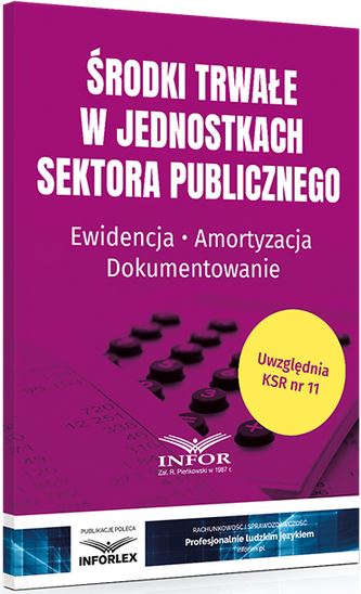 Środki trwałe w jednostkach sektora publicznego - ewidencja, amortyzacja, dokumentowanie