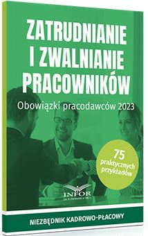 Zatrudnianie i zwalnianie pracowników. Obowiązki pracodawców 2023