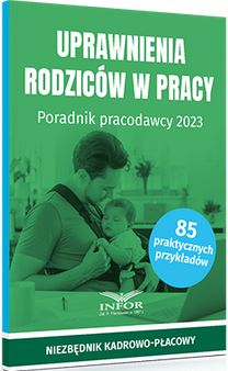 Uprawnienia rodziców w pracy. Poradnik pracodawcy 2023