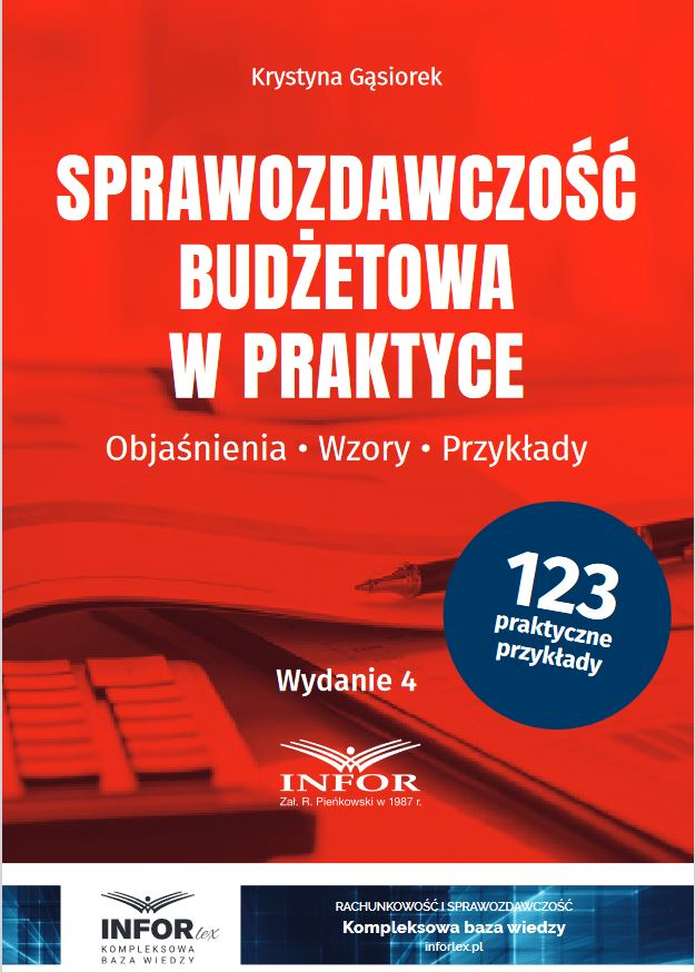 Sprawozdawczość budżetowa w praktyce. Objaśnienia, wzory, przykłady