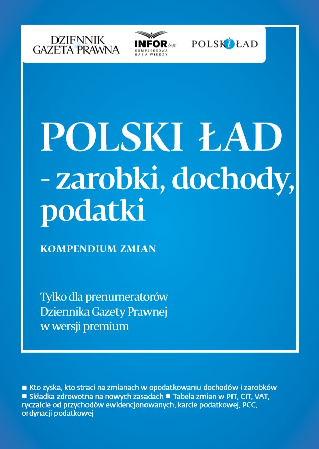 Polski Ład - zarobki, dochody, podatki. Kompendium zmian